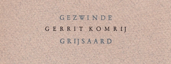 KOMRIJ, Gerrit - Gezwinde grijsaard.
