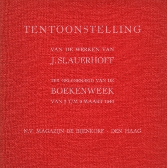 (SLAUERHOFF, J.) - Tentoonstelling van de werken van J. Slauerhoff ter gelegenheid van de verschijning van zijn verzamelde werken van 12 t/m 23 maart 1940.