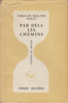 ROLAND HOLST, A. - Par del les chemins. Pomes. Traduction Ans-Henri Deluy, augmente de quelques traductions par Dolf Verspoor.