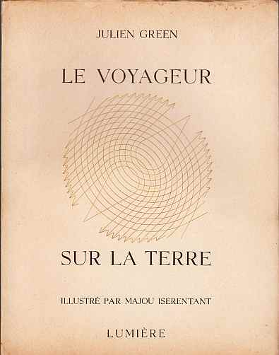 GREEN, Julien - Le Voyageur sur la Terre. Orn de six planches hors texte dessines par Majou Iserentant. (1/500 exx.).