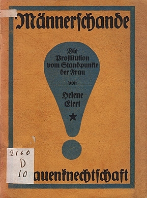 EIERT, Helene - Mnnerschande und Frauenknechtschaft. Die Prostitution vom Standpunkte der Frau. Ein offenes Wort an die Mnner. 
