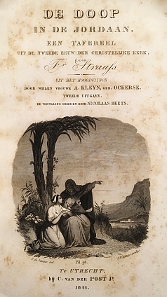 STRAUSS, Fr. - De doop in de Jordaan. Een tafereel uit de tweede eeuw der Christelijke Kerk. Uit het Hoogduytsch door wijlen vrouwe A. Kleyn, geb. Ockerse. Tweede uitgave. De vertaling herzien door Nicolaas Beets. 