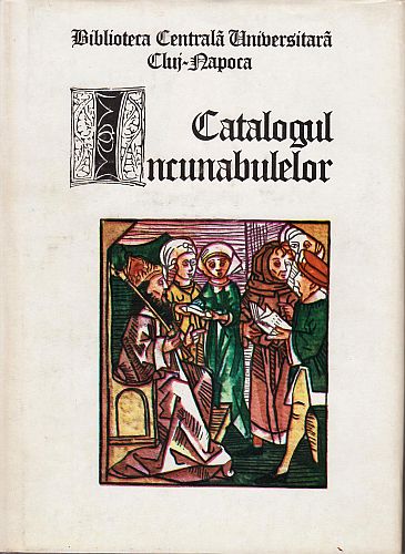 INCUNABULA IN ROMANIA - Catalogul incunabulelor.