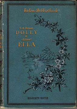 BURNETT, Frances Hodgson (&) ADRIANA (=Bertha BEHRENS) - Dolly. Uit het Engelsch. (&) Ella. Eene novelle.