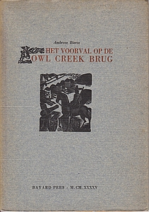 BIERCE, Ambrose - Het voorval op de Owl Creek brug. Een fantastisch verhaal van - ingeleid en uit het Amerikaans vertaald door Jan Spierdijk met houtgravures van Arnold Pijpers.