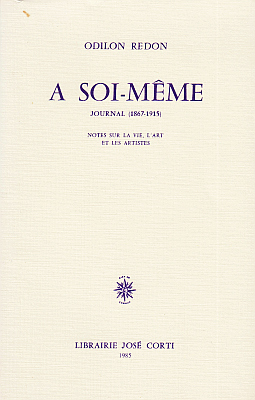 REDON, Odilon - A soi-mme, journal (1867-1915). Notes sur la vie, l'art et les artistes.