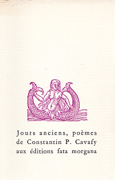 CAVAFY, Constantin - Jours anciens. Pomes traduits par Bruno Roy. Frontispice de Y. Tsarouchis. Aux ditions fata morgana.