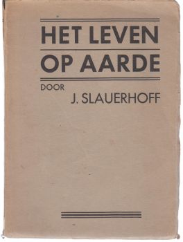 SLAUERHOFF, J. - Het leven op aarde.