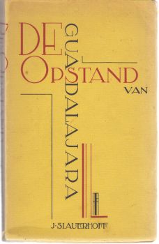 SLAUERHOFF, J. - De opstand van Guadalajara.