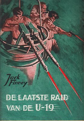 FINNEY, Jack - De laatste raid van de U-19. Naar het Amerikaansch door J.I. Burgel.