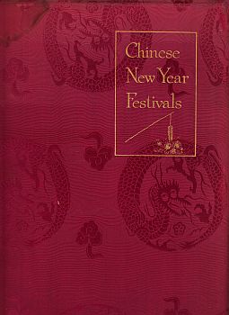 (CHINA). BREDON, Juliet - Chinese New Year Festivals. A Picturesque Monograph of the Rites, Ceremonies and Observances in relation thereto. Six Illustrations in Colour-photogravure from Selected Chinese Paintings. (With original silk binding - restored).