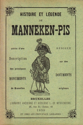 MANNEKEN-PIS - Histoire et legende de Manneken-Pis suivie d'une description des principaux monuments de Bruxelles.