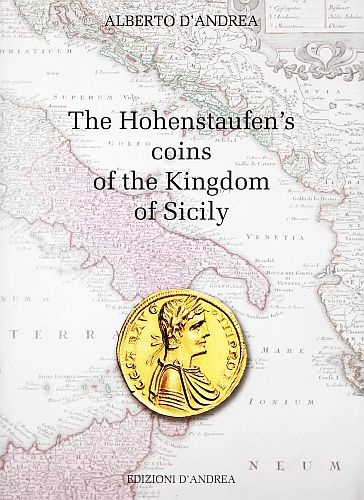 ANDREA, Alberto d' - The Hohenstaufen's coins of the Kingdom of Sicily.