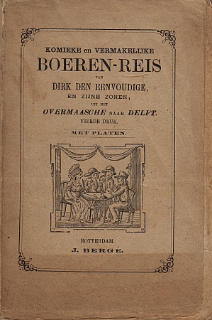 (BERG-uitgave). [THEMMEN, Phoebus H.] - Komieke en vermakelijke boeren-reis van Dirk den Eenvoudige, en zijne zonen, uit het Overmaasche naar Delft. Vierde druk. Met platen.