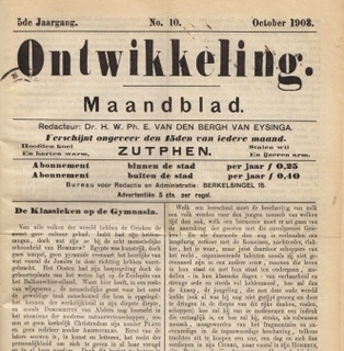 BERGH VAN EYSINGA, H.W.Ph.E. van den - Ontwikkeling. Volksblad. 3de jaargang nr. 1, januari 1901, t/m 8e jaargang nr. 12, december 1906.
