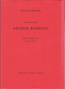 (RIMBAUD, Arthur). BOER, Julius de - In memoriam Arthur Rimbaud. Een krans van stanza's. (With two original wood engravings by Nico Bulder).