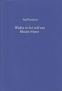 PRAZKOV, Ana / Zdenek MZL - Waden in het veld van blauwe irissen.