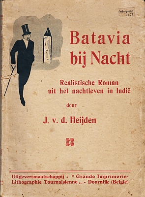 HEIJDEN, J. van der - Batavia bij nacht. Realistische roman uit het nachtleven in Indi.