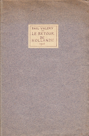 VALRY, Paul - La vie courante - Hier et aujourd'hui. Le retour de Hollande.