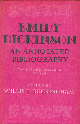 (DICKINSON, Emily). BUCKINGHAM, Willis J. - Emily Dickinson. An annotated Bibliography. Writings, Scholarship, Criticism, and Ana 1850-1968.