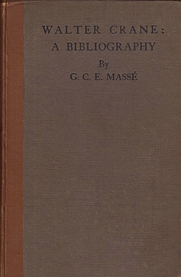 (CRANE, Walter). MASS, Gertrude C.E. - A Bibliography of First Editions of Books Illustrated by Walter Crane. With a Preface by Heywood Sumner and a Frontispiece after G. F. Watts.