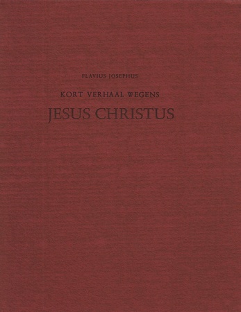 FLAVIUS JOSEPHUS - Kort verhaal wegens Jesus Christus.