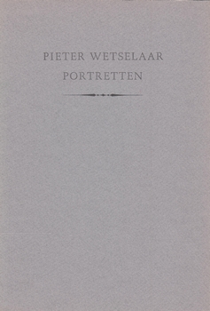 (WETSELAAR, Pieter). STEUR, A.G. van der - De door Pieter Wetselaar gegraveerde portretten. Een beschrijvende lijst van het portret-oeuvre tot en met 1994. (Met drie originele gravures).