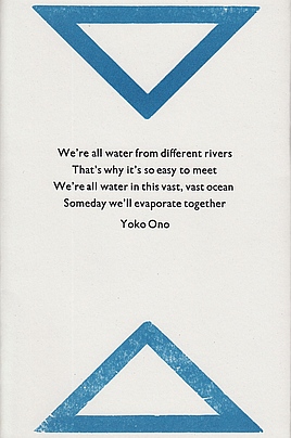 ONO, Yoko - We're all water from different rivers.