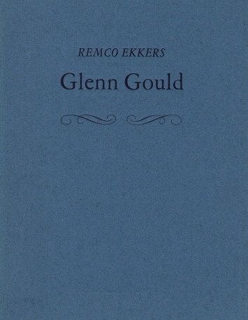 EKKERS, Remco - Glenn Gould.