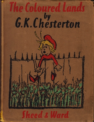 CHESTERTON, G.K. - The Coloured Lands. Illustrated by the Author.
