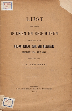 (OUD-KATHOLIEKE KERK). BEEK, J.A. van - Lijst van eenige boeken en brochuren uitgegeven in de oud-katholieke kerk van Nederland sedert 1751 tot 1842. Opgemaakt door J.A. van Beek, Oud-Katholiek Pastoor te Rotterdam.