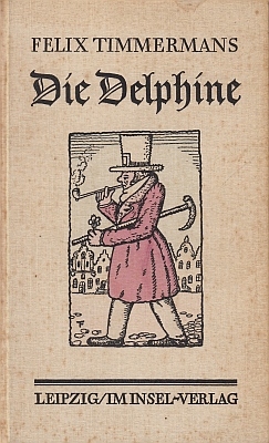TIMMERMANS, Felix - Die Delphine. Eine Geschichte aus der guten alten Zeit. Aus dem Flmischen bertragen von Peter Mertens.