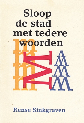 SINKGRAVEN, Rense - Bombloesem (en:) Sloop de stad met tedere woorden.