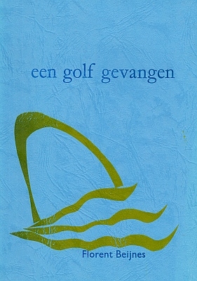 (EIKELDOORPERS). BEIJNES, Florent - Een golf gevangen. (Met een druksel van Doortje de Vries in diverse kleuren en irisdruk).