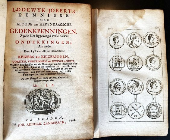 JOBERT, Louis - Lodewyk Joberts Kennisse der aloude en hedendaagsche gedenkpenningen. Zynde hier bygevoegd veele nieuwe ondekkingen; Als mede eene Lyst van alle de Romeinsche Keizers en Keizerinnen, vorsten, vorstinnen en dwinglanden, welker beeldenissen op de gedenkpenningen gevonden worden, van Julius Caesar af tot Heraclius toe (...). Uit het Fransch vertaald en met Aanteekeningen verrykt door Mr. J.A.
