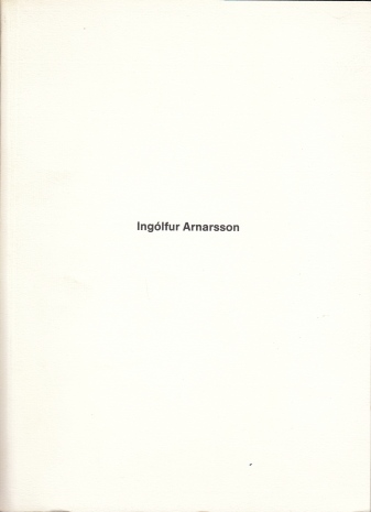ARNARSSON, Inglfur /Ulrike SCHUCK - Ingolfur Arnarsson. (Katalog).