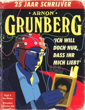 (GRUNBERG, Arnon). Caroline MULDER e.a. (red.) - 'Ich will doch nur, dass Ihr mich liebt'. Arnon Grunberg 25 jaar schrijver (waarvan 5 jaar in het verborgene). 