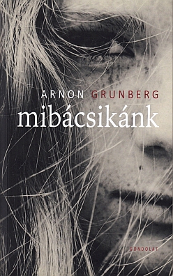 GRUNBERG, Arnon - Mibcsiknk. (Vertaald in het Hongaars door Balogh Tams en Wekerle Szabolcs).