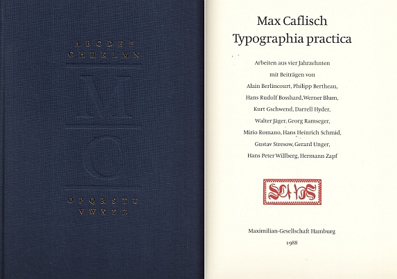 CAFLISCH, Max - Typographia practica. Arbeiten aus vier Jahrzehnten mit Beitrgen von Alain Berlincourt, Philipp Bertheau, Hans Rudolf Bosshard, Werner Blum, Kurt Gschwend, Darrell Hyder, Walter Jger, Georg Ramseger, Mirio Romano, Hans Heinrich Schmid, Gustav Stresow, Gerard Unger, Hans Peter Willberg, Hermann Zapf.