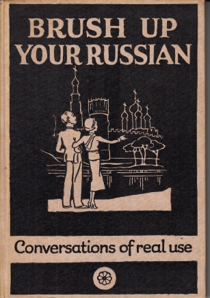 SEMEONOFF, Anna - Brush up your Russian (Osvezhite svoy Russkiy). With illustrations by P.R. Ward. Conversations of Real Use. 