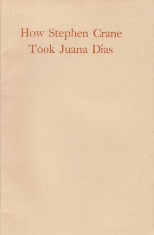 DAVIS, Richard Harding - How Stephen Crane took Juana Dias. With a prefatory note by John T. Winterich.