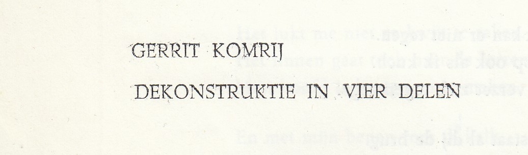KOMRIJ, Gerrit - Dekonstruktie in vier delen. 
