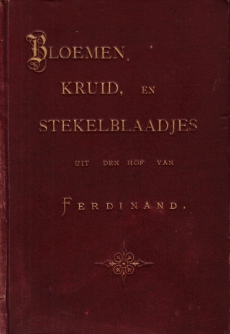(BEETS, Nicolaas). KERKHOFF, Antonius van - Bloemen, kruid en stekelblaadjes uit den hof van Ferdinand. Met een brief aan den auteur van 