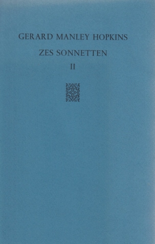 HOPKINS, Gerald Manley - Zes Sonnetten II. Ingeleid en vertaald door Frans van de Wiel. (Bibliofiele uitgave in 80 exemplaren).