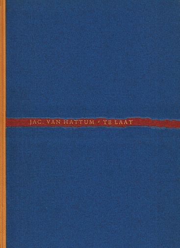 (SUB SIGNO LIBELLI). HATTUM, Jac. van - Te laat. (Met een originele, gesigneerde litho van Henk van der Haar).