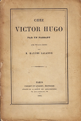 (DEMENY, Paul). Victor HUGO - Chez Victor Hugo. Par un passant. Avec 12 eaux-fortes par M. Maxime Lalanne.