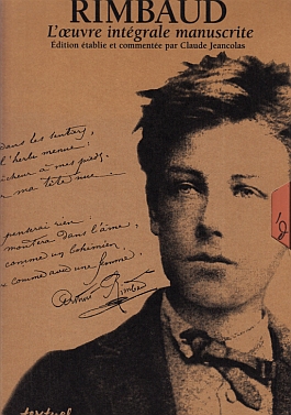 RIMBAUD, Arthur - L'oeuvre intgrale manuscrite. Edition tablie et commente par Claude Jeancolas.