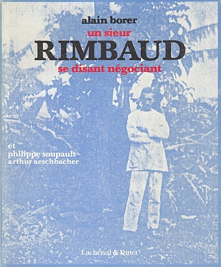 (RIMBAUD, Arthur). Alain BORER - Un sieur Rimbaud se disant ngociant.