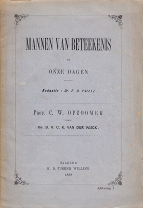 (OPZOOMER, C.W.). WYCK, B.H.C.K. van der - Mannen van beteekenis in onze dagen. Prof. C.W. Opzoomer.