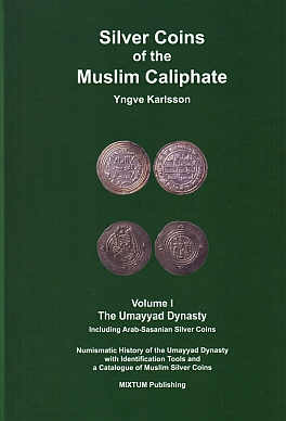 (ISLAMIC-SASANIAN/ SASSANIAN COINAGE). KARLSSON, Yngve - Silver Coins of the Muslim Caliphate. Vol. I, The Umayyad Dynasty. Including Arab-Sasanian Silver Coins. Numismatic History of the Umayyad Dynasty with Identification Tools and a Catalogue of Muslim Silver Coins.